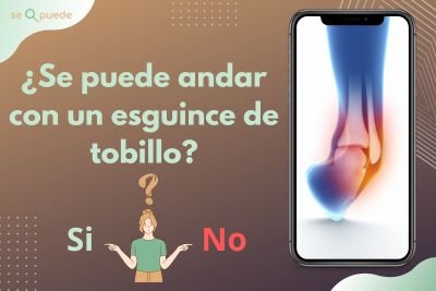 ¿Se puede andar con un esguince de tobillo?