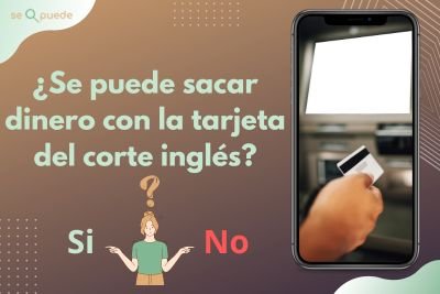 ¿Se puede sacar dinero con la tarjeta del corte inglés?