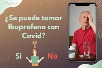 ¿Se puede tomar Ibuprofeno con Covid?