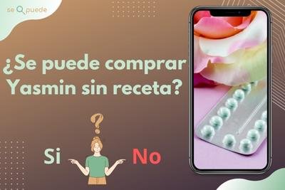 ¿Se puede comprar Yasmin sin receta
