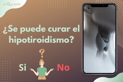 ¿Se puede curar el hipotiroidismo