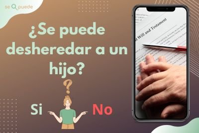 ¿Se puede desheredar a un hijo?