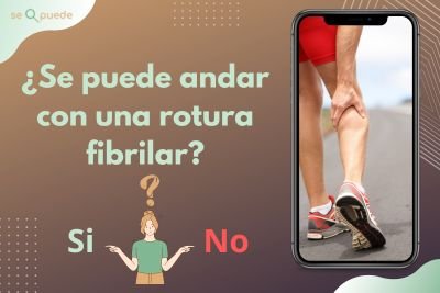 ¿Se puede andar con una rotura fibrilar?