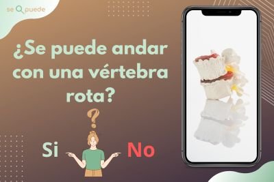 ¿Se puede andar con una vértebra rota?