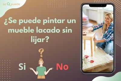 ¿Se puede pintar un mueble lacado sin lijar?