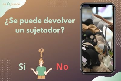 ¿Se puede devolver un sujetador?